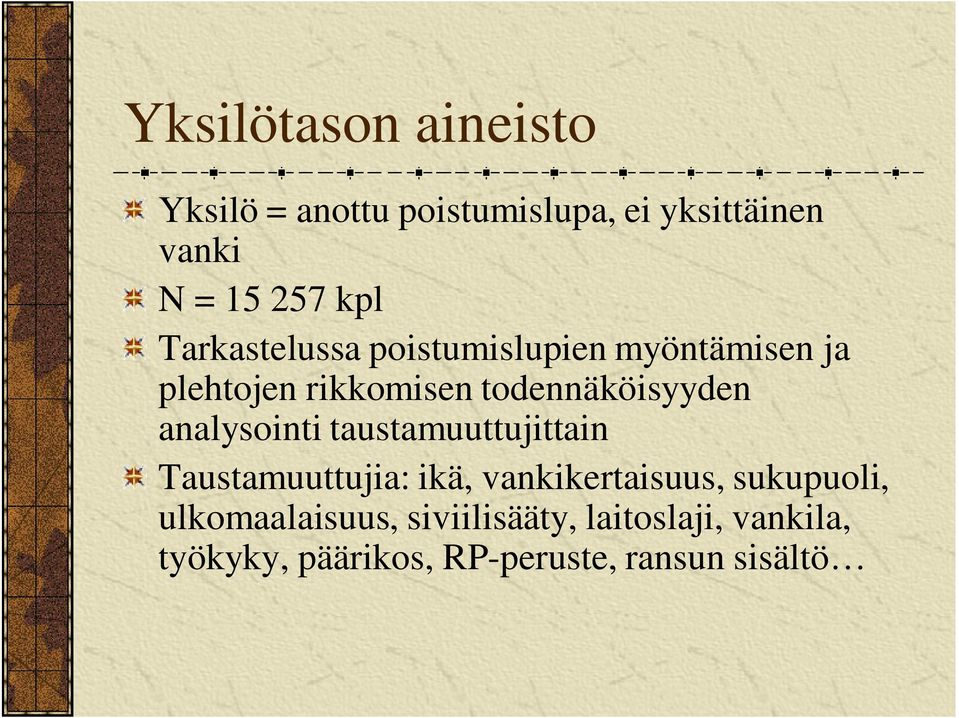 analysointi taustamuuttujittain Taustamuuttujia: ikä, vankikertaisuus, sukupuoli,