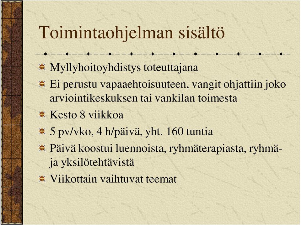 toimesta Kesto 8 viikkoa 5 pv/vko, 4 h/päivä, yht.