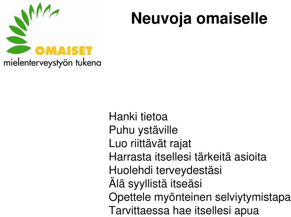 Huolehdi terveydestäsi Älä syyllistä itseäsi Opettele