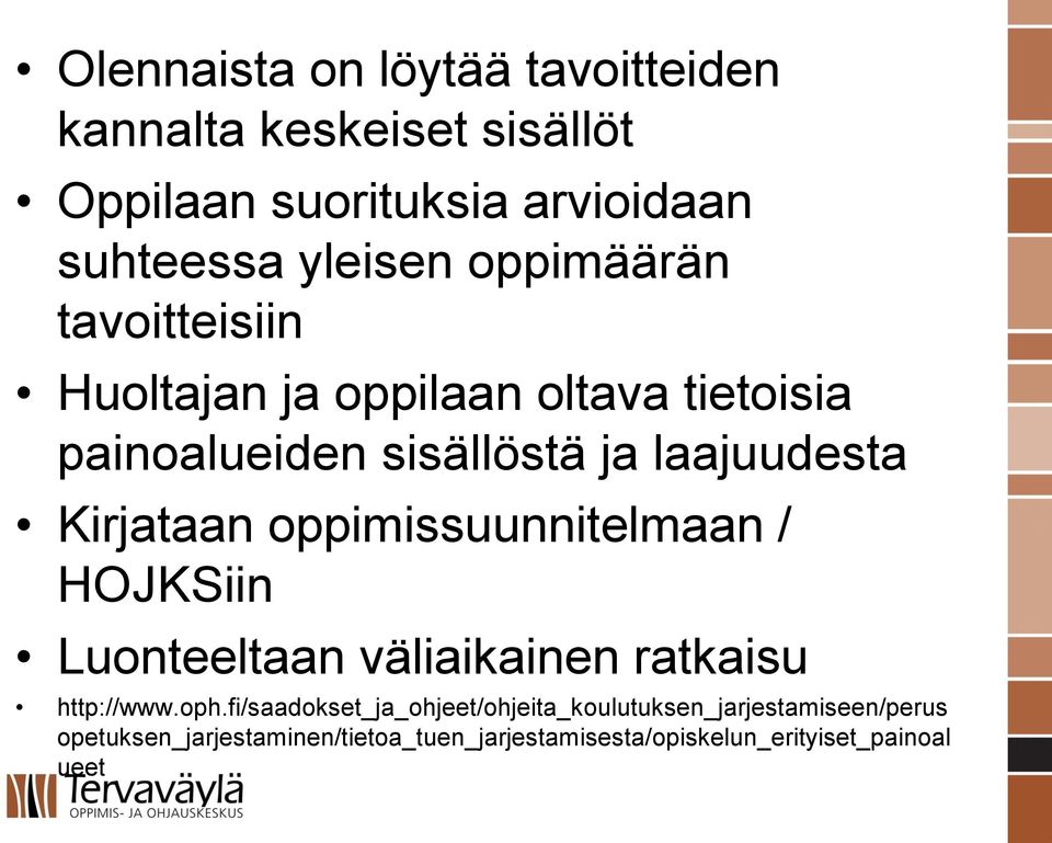 oppimissuunnitelmaan / HOJKSiin Luonteeltaan väliaikainen ratkaisu http://www.oph.