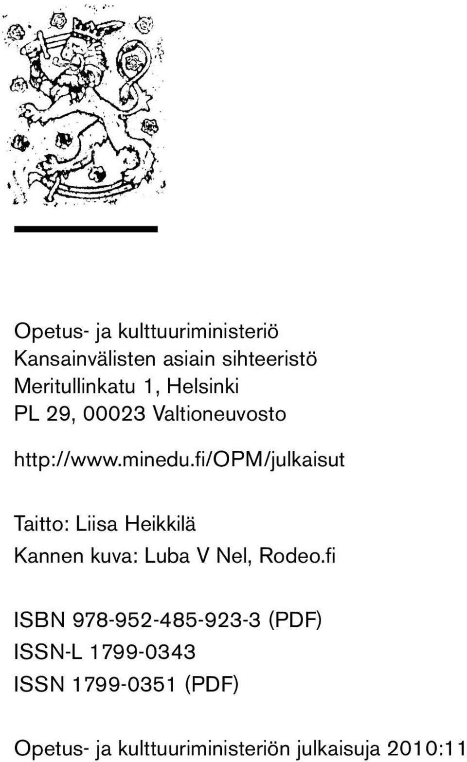 fi/opm/julkaisut Taitto: Liisa Heikkilä Kannen kuva: Luba V Nel, Rodeo.