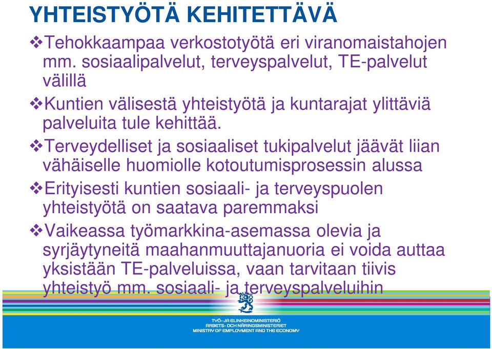 Terveydelliset ja sosiaaliset tukipalvelut jäävät liian vähäiselle huomiolle kotoutumisprosessin alussa Erityisesti kuntien sosiaali- ja