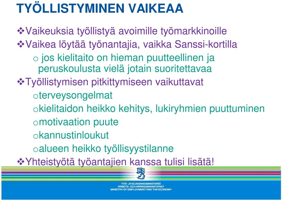 Työllistymisen pitkittymiseen vaikuttavat oterveysongelmat okielitaidon heikko kehitys, lukiryhmien