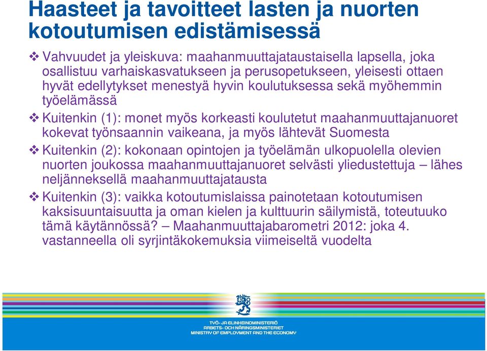 Suomesta Kuitenkin (2): kokonaan opintojen ja työelämän ulkopuolella olevien nuorten joukossa maahanmuuttajanuoret selvästi yliedustettuja lähes neljänneksellä maahanmuuttajatausta Kuitenkin (3):