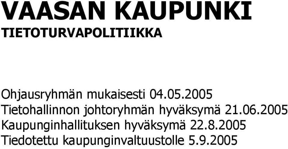 2005 Tietohallinnon johtoryhmän hyväksymä 21.06.