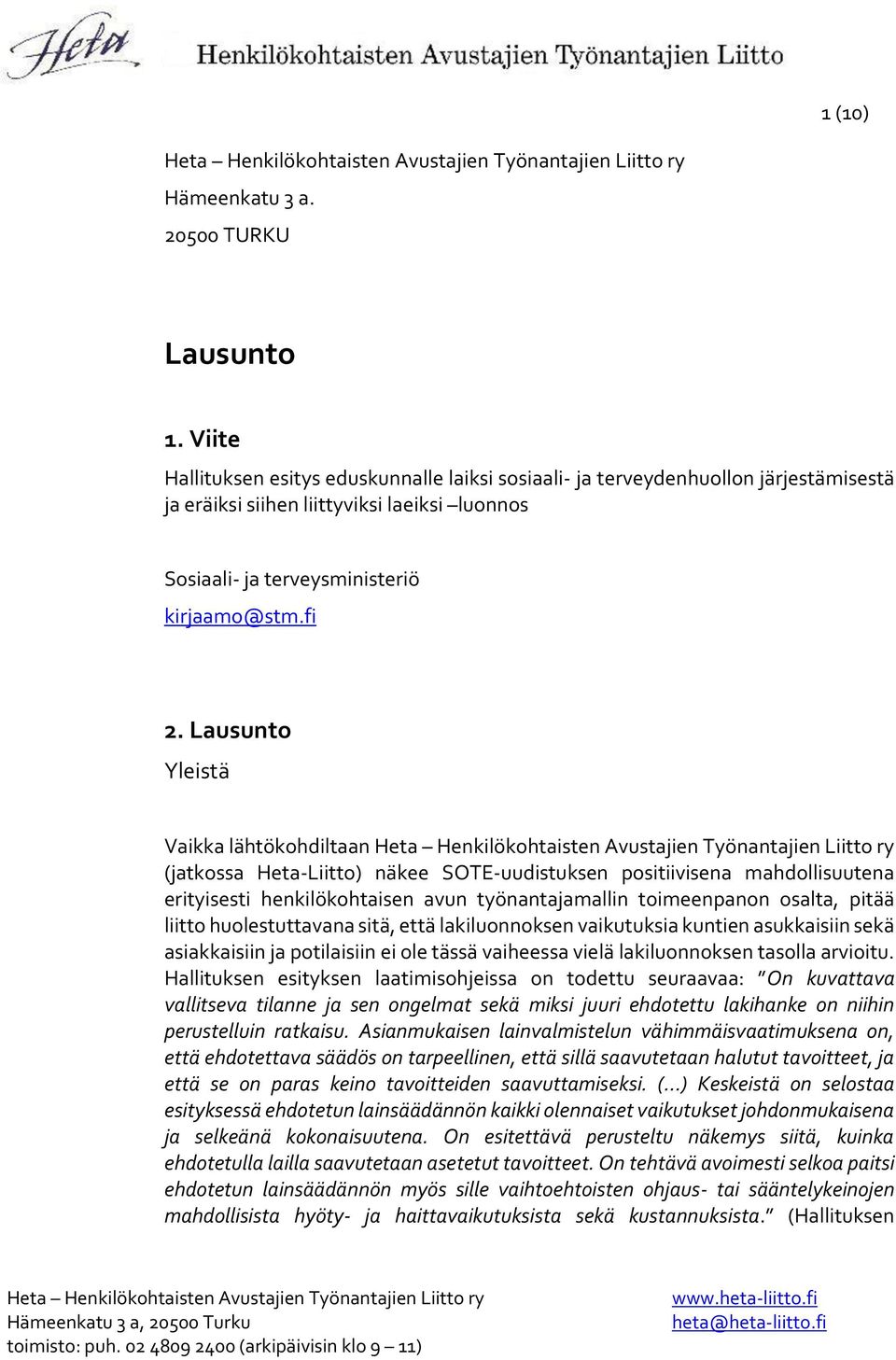 Lausunto Yleistä Vaikka lähtökohdiltaan (jatkossa Heta-Liitto) näkee SOTE-uudistuksen positiivisena mahdollisuutena erityisesti henkilökohtaisen avun työnantajamallin toimeenpanon osalta, pitää