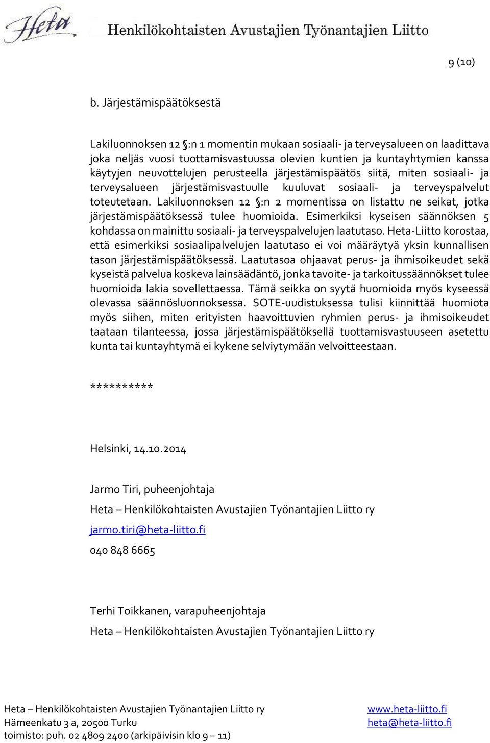 neuvottelujen perusteella järjestämispäätös siitä, miten sosiaali- ja terveysalueen järjestämisvastuulle kuuluvat sosiaali- ja terveyspalvelut toteutetaan.