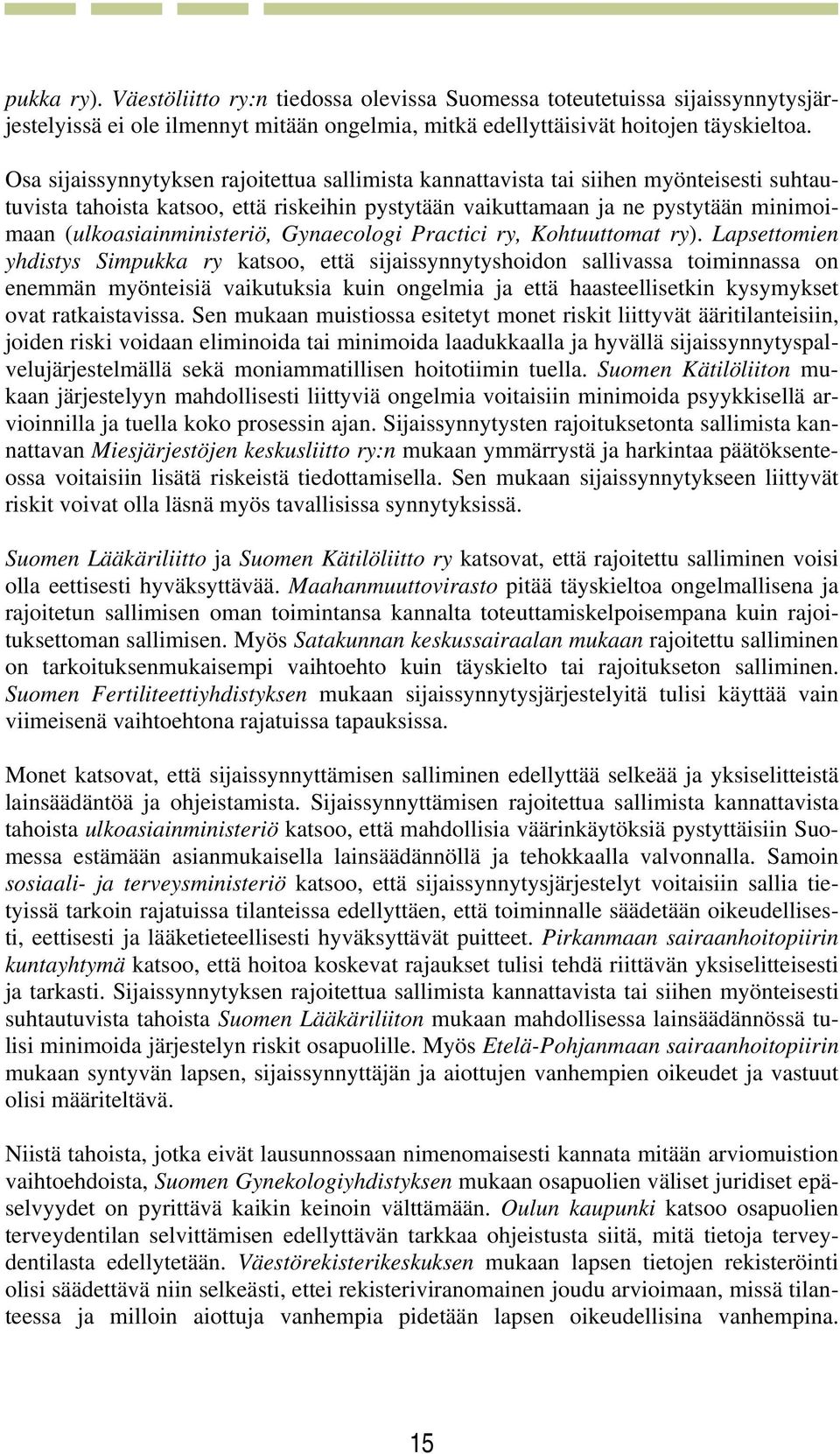 (ulkoasiainministeriö, Gynaecologi Practici ry, Kohtuuttomat ry).