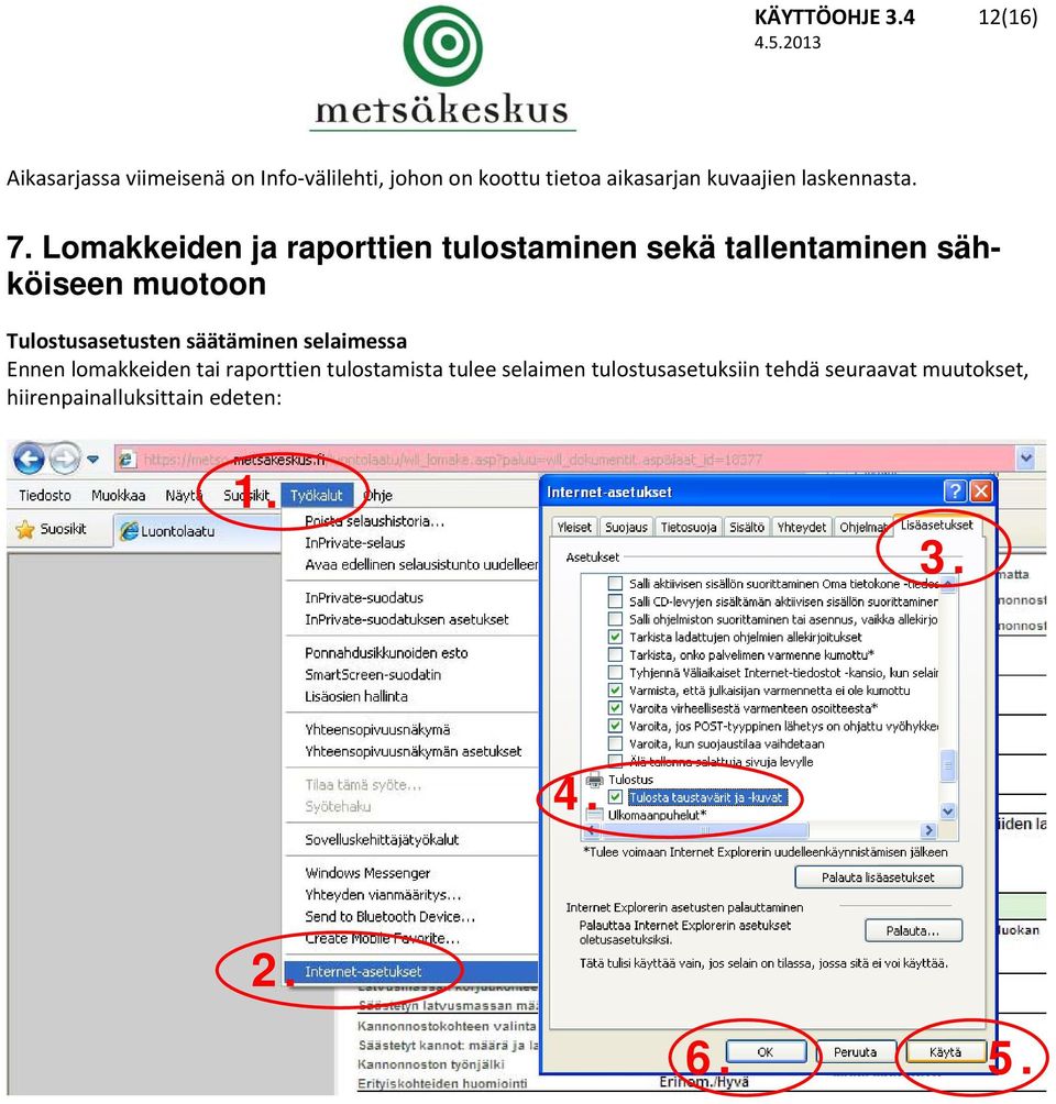 Lomakkeiden ja raporttien tulostaminen sekä tallentaminen sähköiseen muotoon Tulostusasetusten