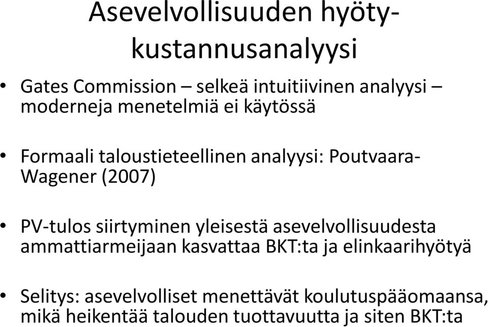 siirtyminen yleisestä asevelvollisuudesta ammattiarmeijaan kasvattaa BKT:ta ja elinkaarihyötyä