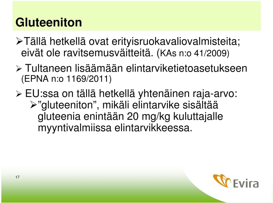 (KAs n:o 41/2009) Tultaneen lisäämään elintarviketietoasetukseen (EPNA n:o 1169/2011)