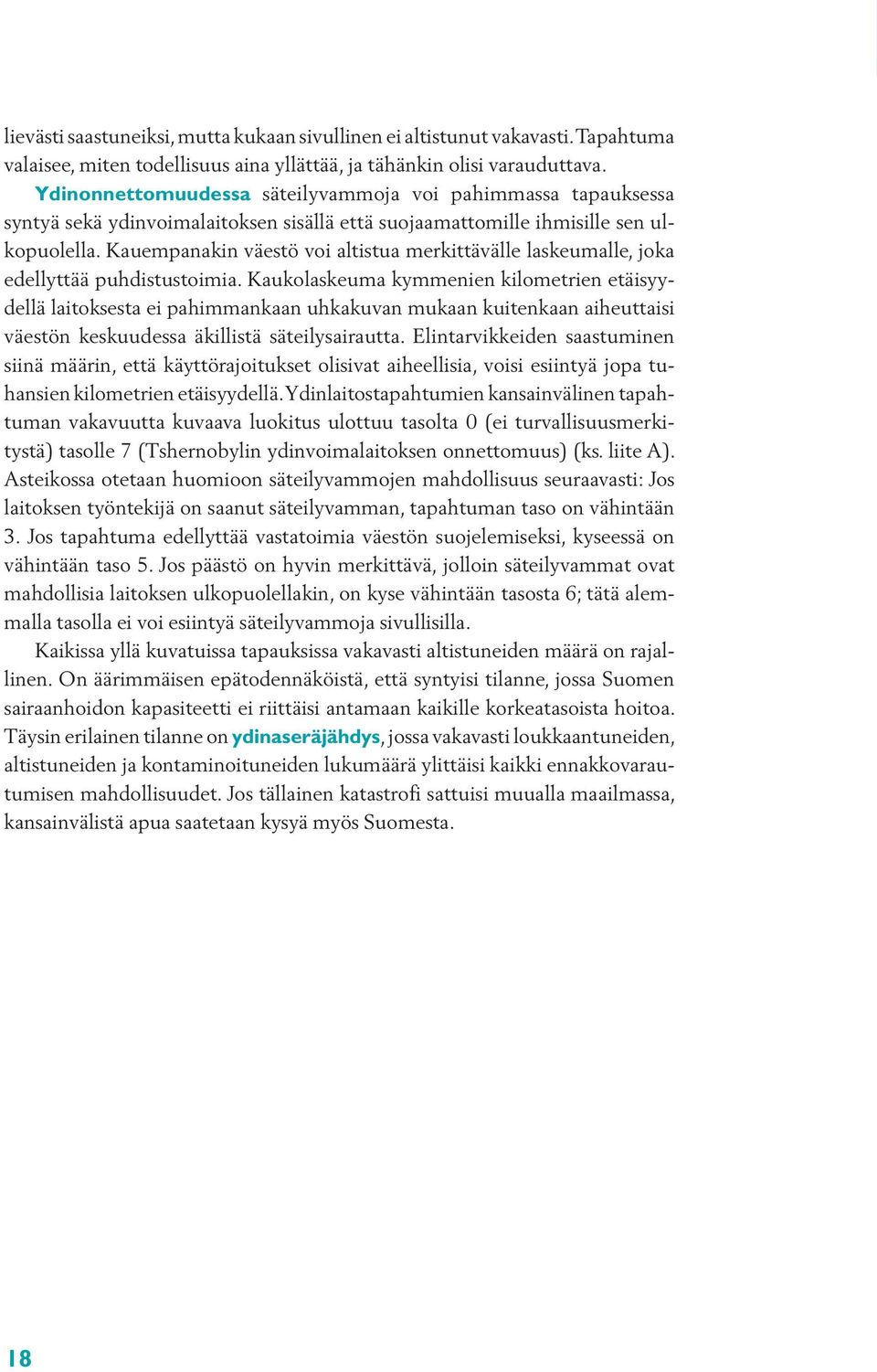 Kauempanakin väestö voi altistua merkittävälle laskeumalle, joka edellyttää puhdistustoimia.