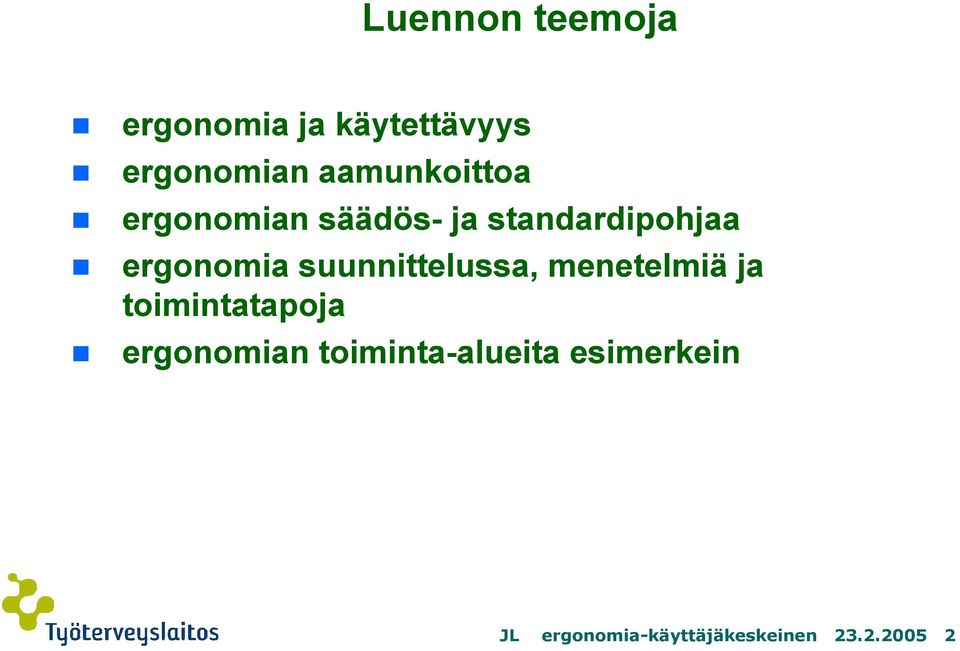 ergonomia suunnittelussa, menetelmiä ja toimintatapoja