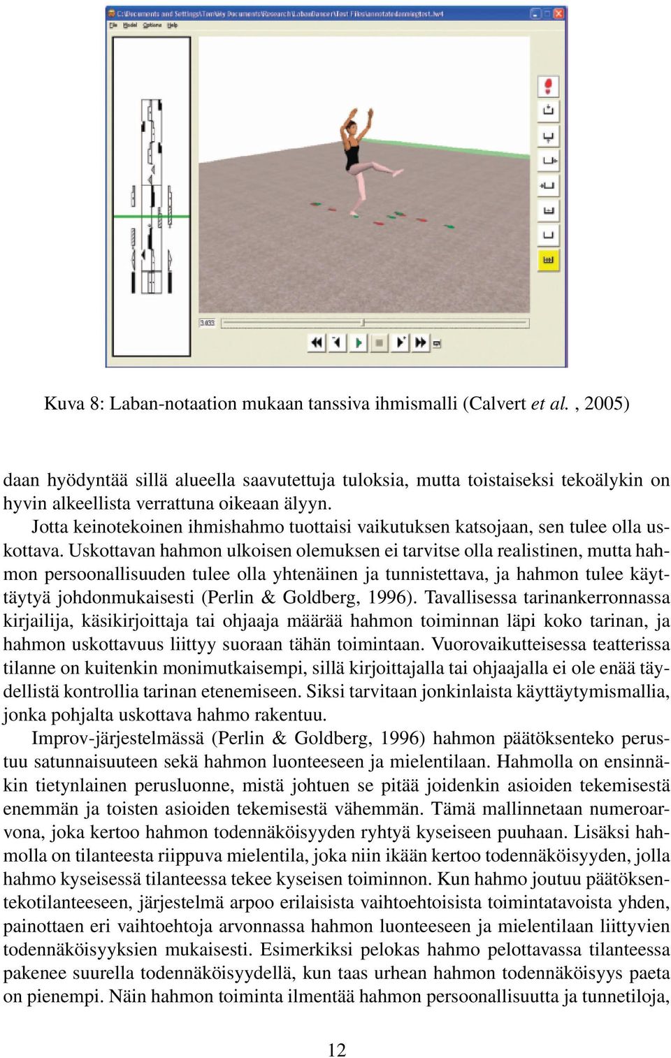 Jotta keinotekoinen ihmishahmo tuottaisi vaikutuksen katsojaan, sen tulee olla uskottava.