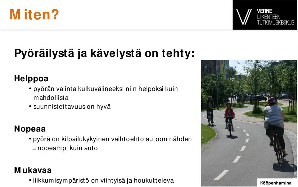 kulkuvälineeksi niin helpoksi kuin mahdollista suunnistettavuus on