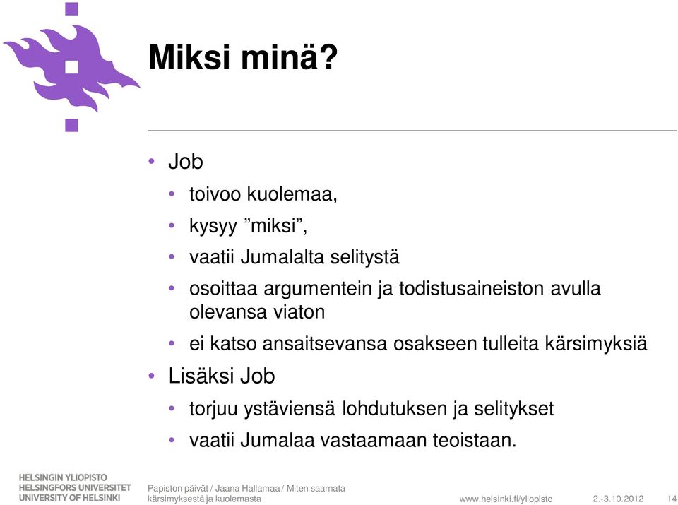 argumentein ja todistusaineiston avulla olevansa viaton ei katso