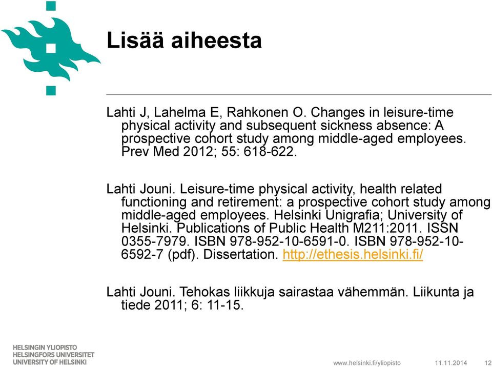 Lahti Jouni. Leisure-time physical activity, health related functioning and retirement: a prospective cohort study among middle-aged employees.