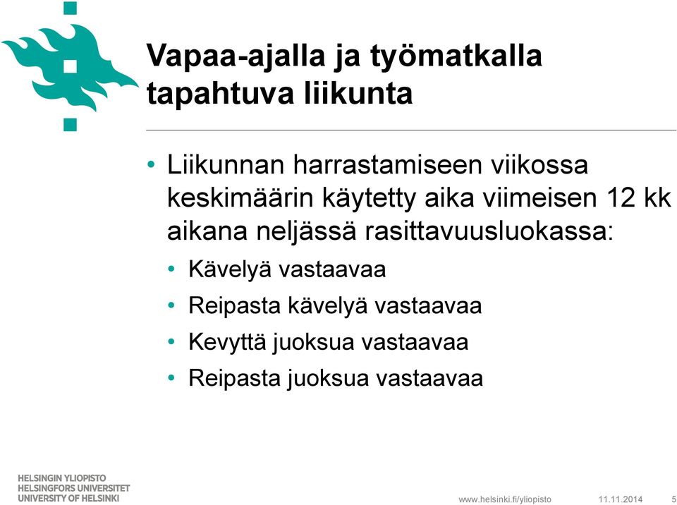 aikana neljässä rasittavuusluokassa: Kävelyä vastaavaa Reipasta