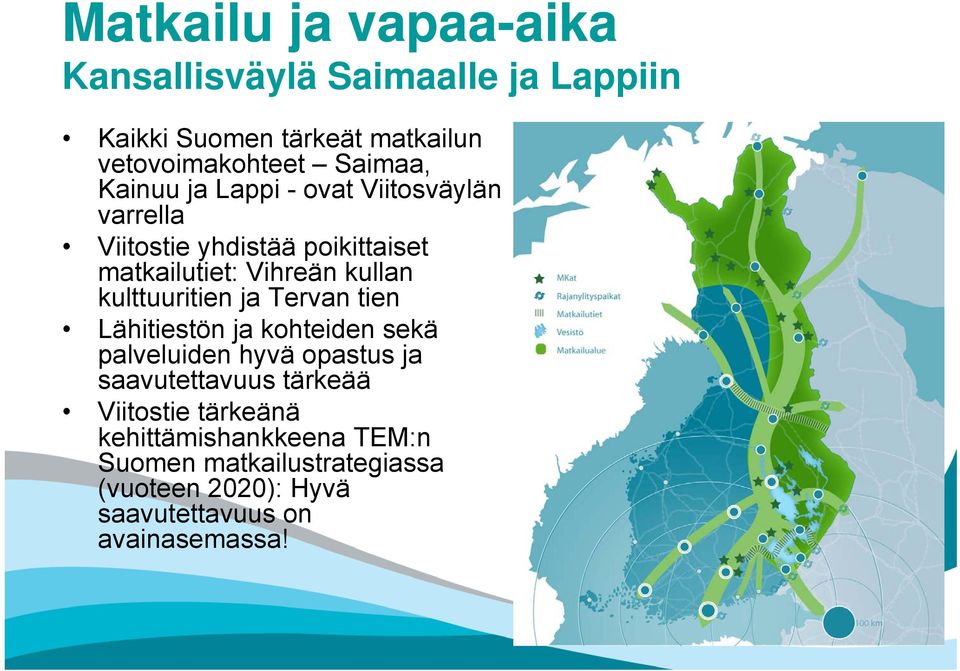 kulttuuritien ja Tervan tien Lähitiestön ja kohteiden sekä palveluiden hyvä opastus ja saavutettavuus tärkeää