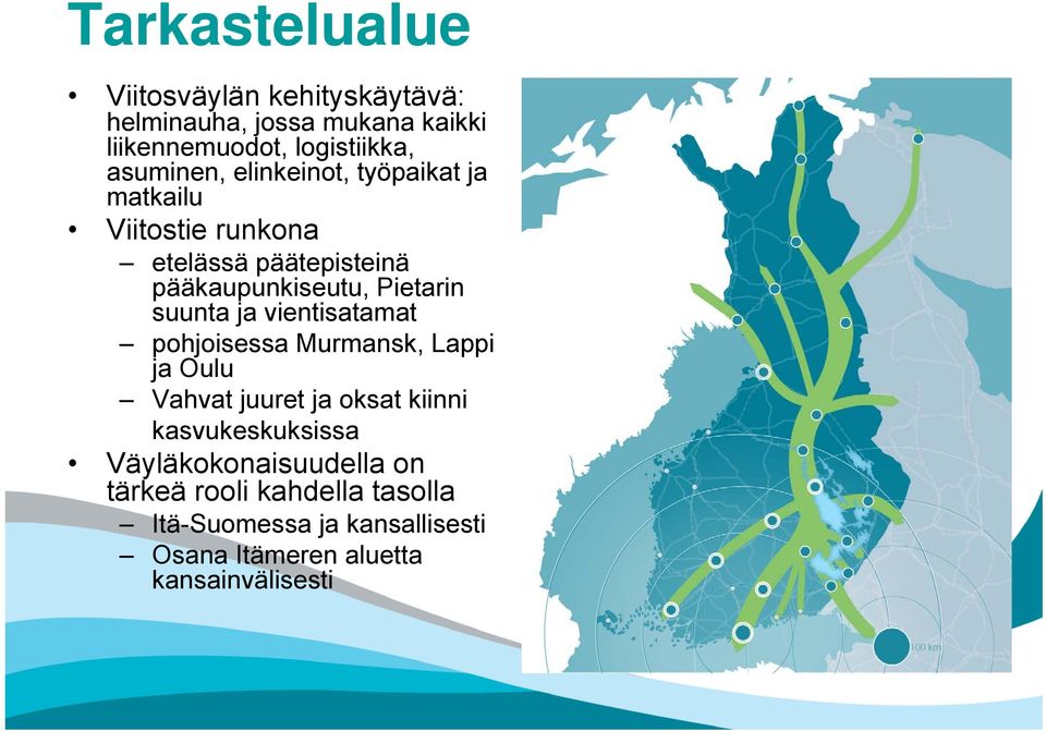 suunta ja vientisatamat pohjoisessa Murmansk, Lappi ja Oulu Vahvat juuret ja oksat kiinni kasvukeskuksissa