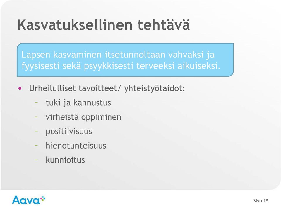 Urheilulliset tavoitteet/ yhteistyötaidot: tuki ja kannustus