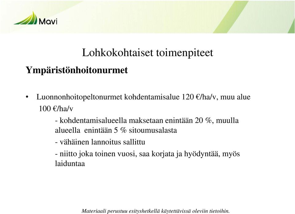 enintään 20 %, muulla alueella enintään 5 % sitoumusalasta - vähäinen
