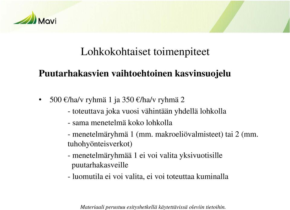 menetelmäryhmä 1 (mm. makroeliövalmisteet) tai 2 (mm.