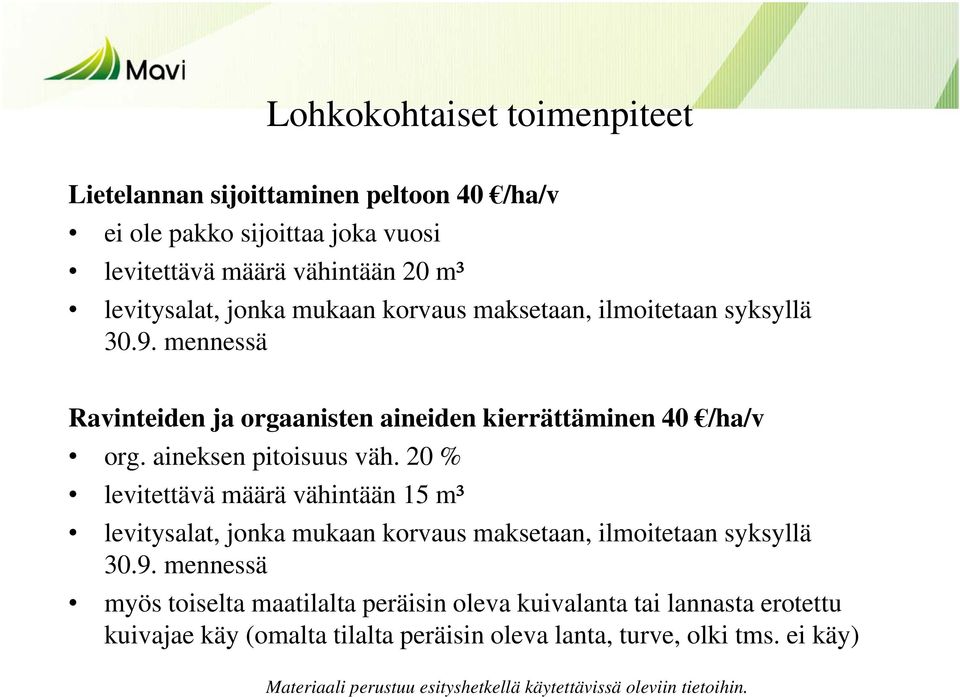 aineksen pitoisuus väh. 20 % levitettävä määrä vähintään 15 m³ levitysalat, jonka mukaan korvaus maksetaan, ilmoitetaan syksyllä 30.9.
