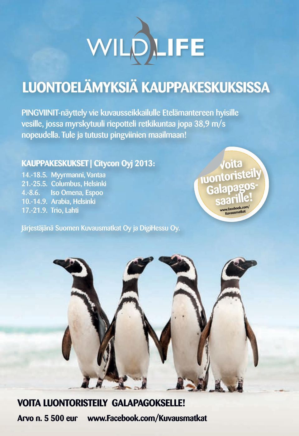 -8.6. Iso Omena, Espoo 10.-14.9. Arabia, Helsinki 17.-21.9. Trio, Lahti Voita luontoristeily saarille! Galapagoswww.facebook.