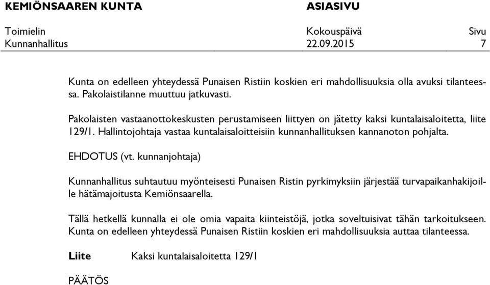 Hallintojohtaja vastaa kuntalaisaloitteisiin kunnanhallituksen kannanoton pohjalta. EHDOTUS (vt.