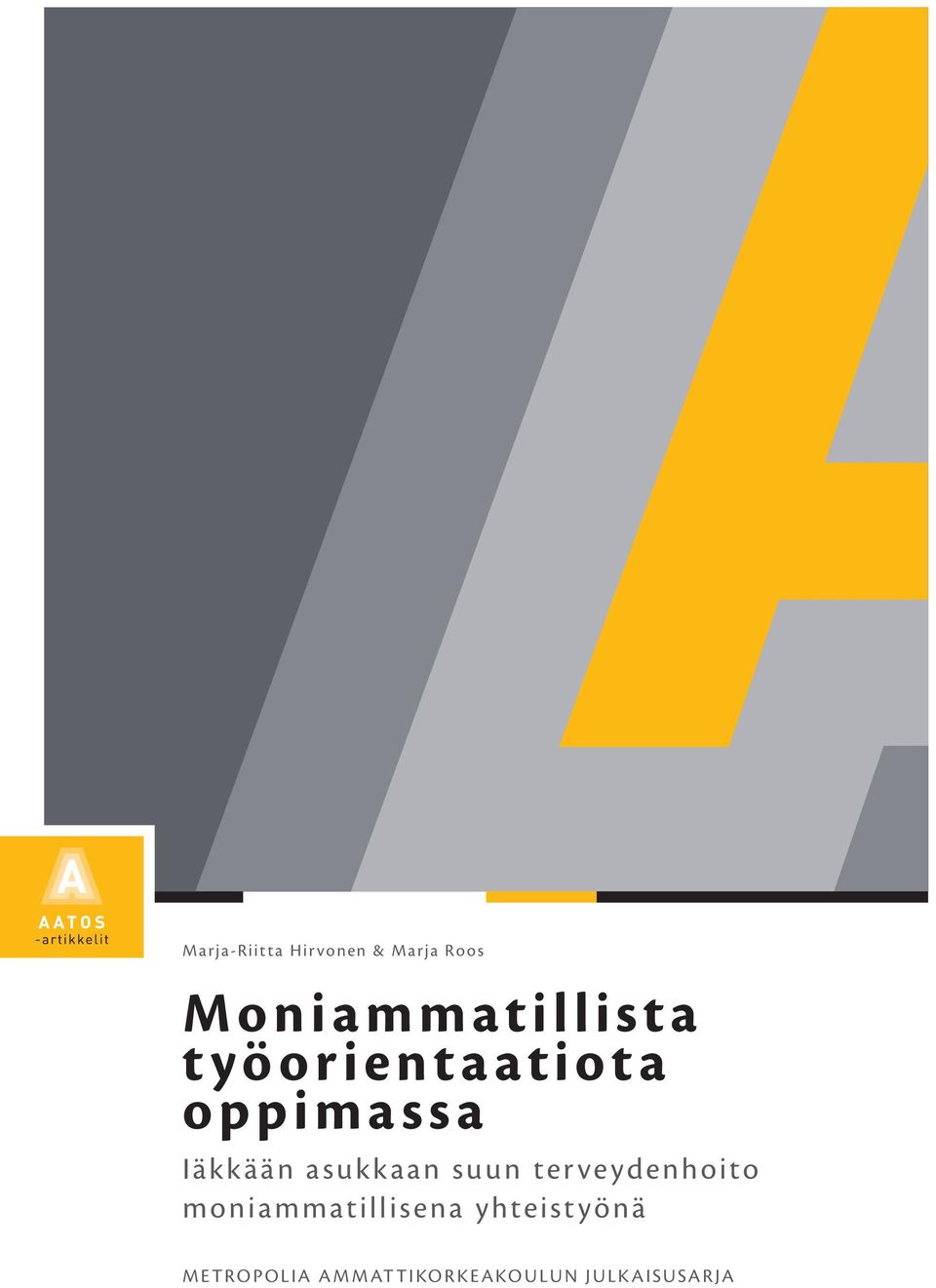 veydenhoito moniammatillis ena yhteist yönä M e t ro p o