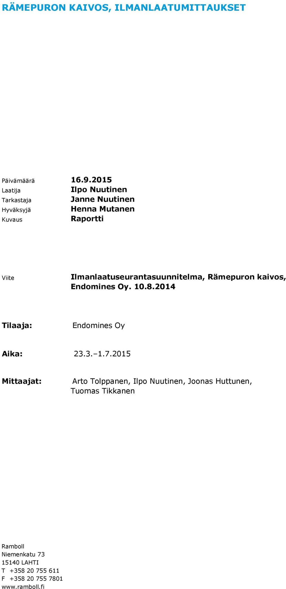 Ilmanlaatuseurantasuunnitelma, Rämepuron kaivos, Endomines Oy. 10.8.2014 Tilaaja: Endomines Oy Aika: 23.3. 1.7.