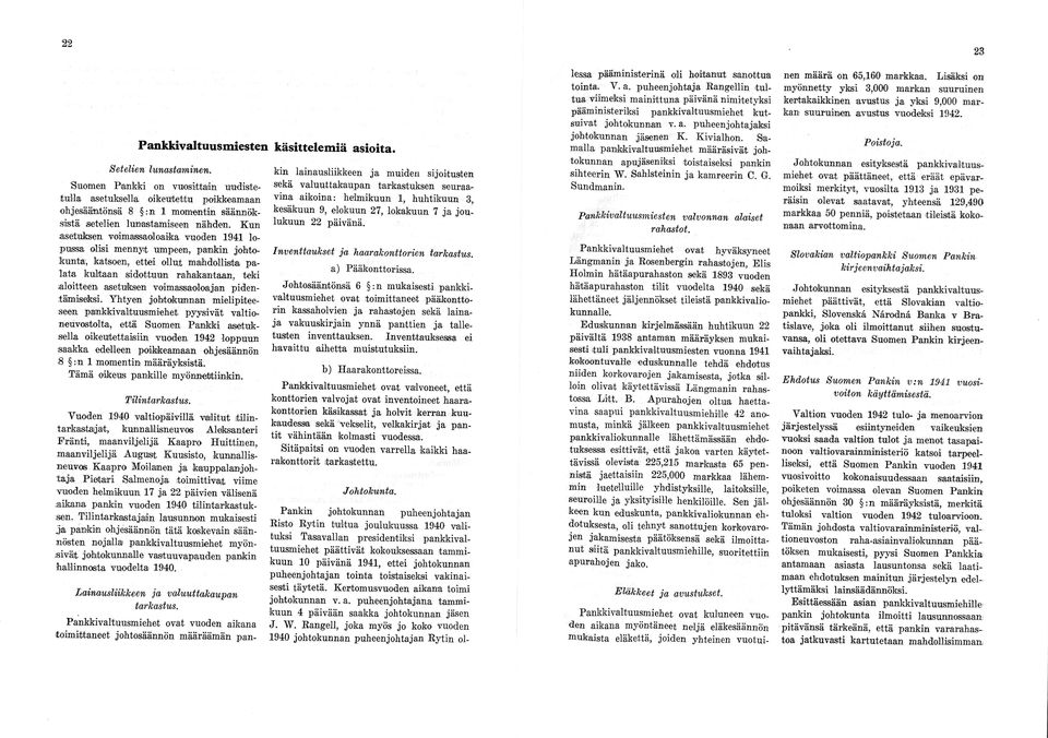 Kun asetuksen voimassaoloaika vuoden lo pussa olisi mennyt umpeen, pankin johto kunta, katsoen, ettei ollut mahdollista pa lata kultaan sidottuun rahakantaan, teki -aloitteen asetuksen