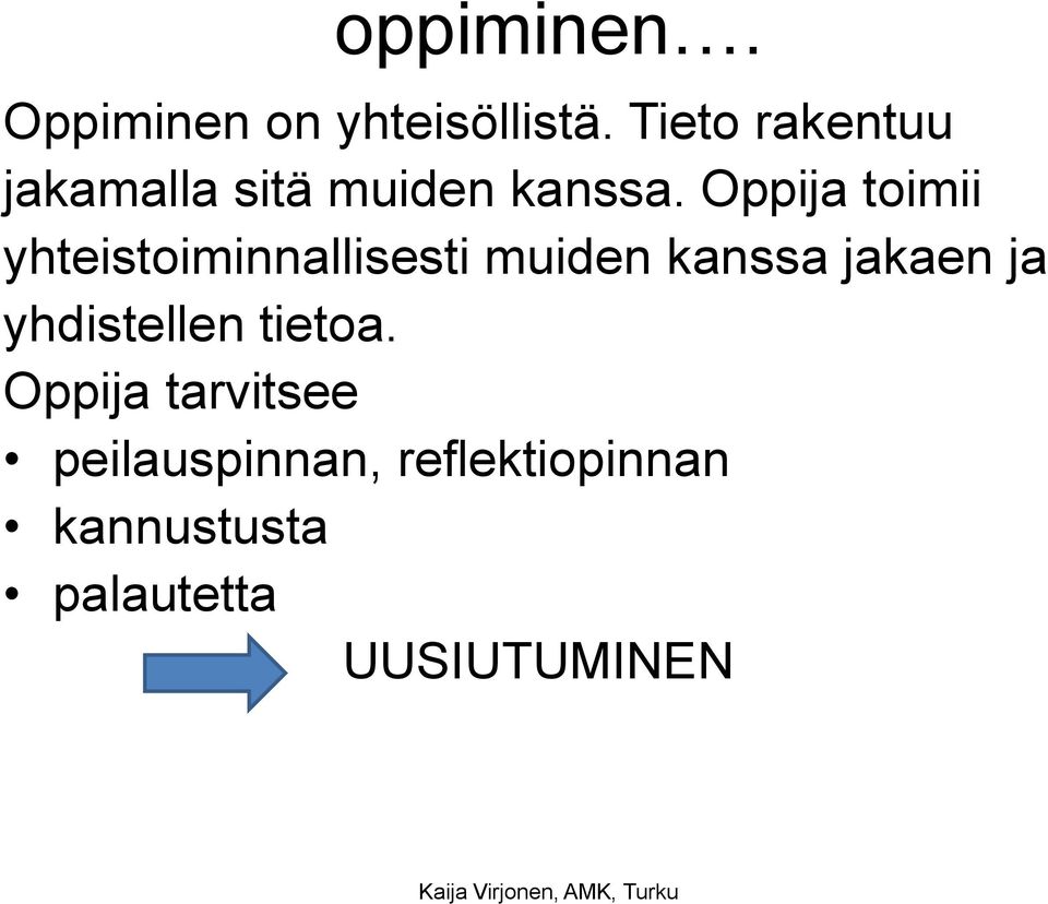 Oppija toimii yhteistoiminnallisesti muiden kanssa jakaen ja