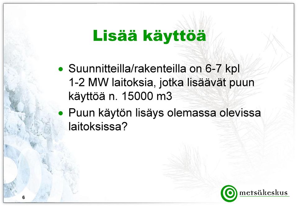 lisäävät puun käyttöä n.