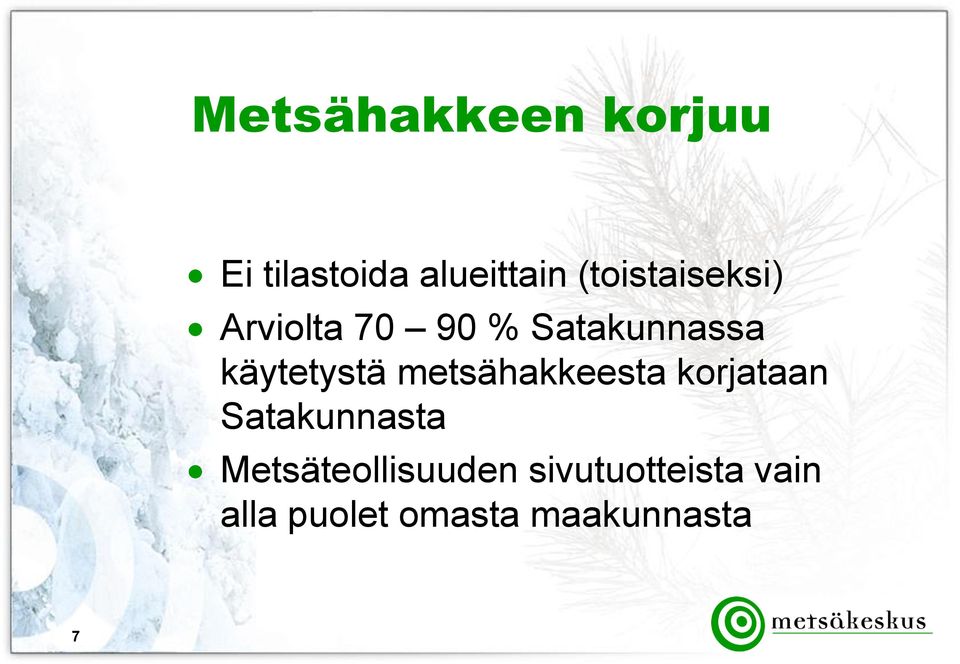 käytetystä metsähakkeesta korjataan Satakunnasta