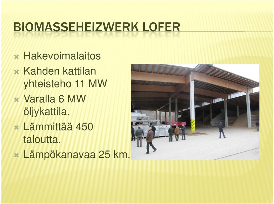 yhteisteho 11 MW Varalla 6 MW