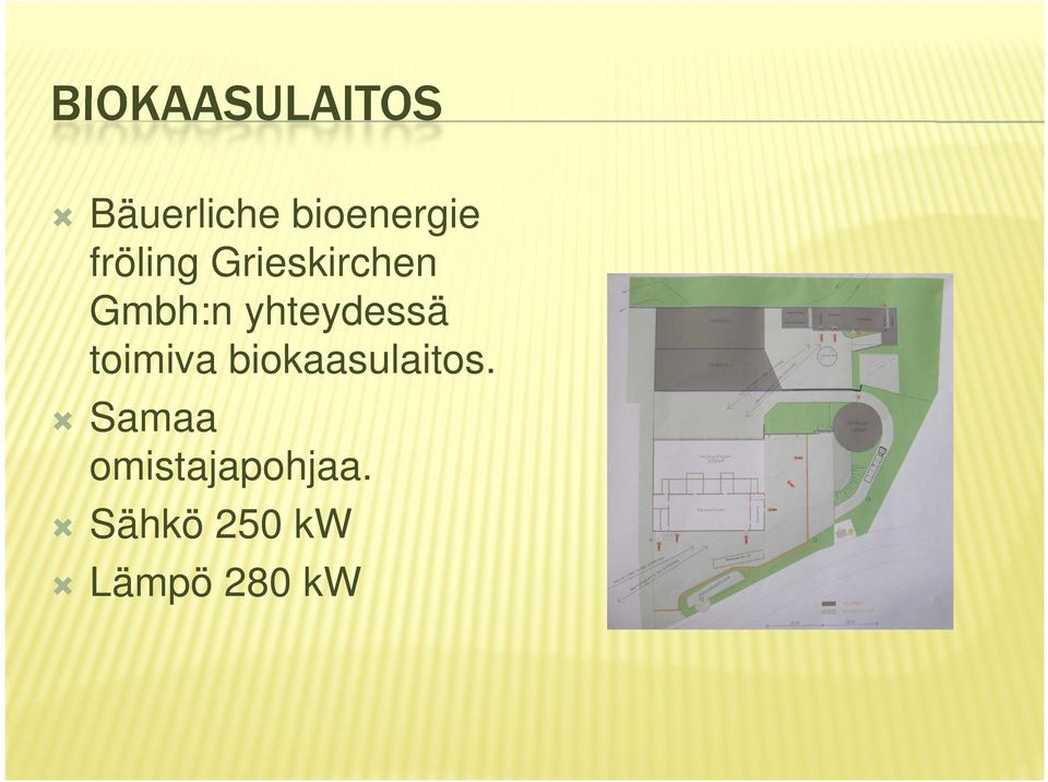 yhteydessä toimiva biokaasulaitos.