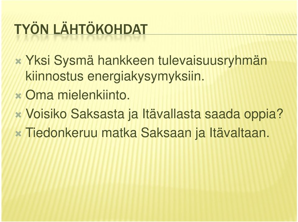 Oma mielenkiinto.