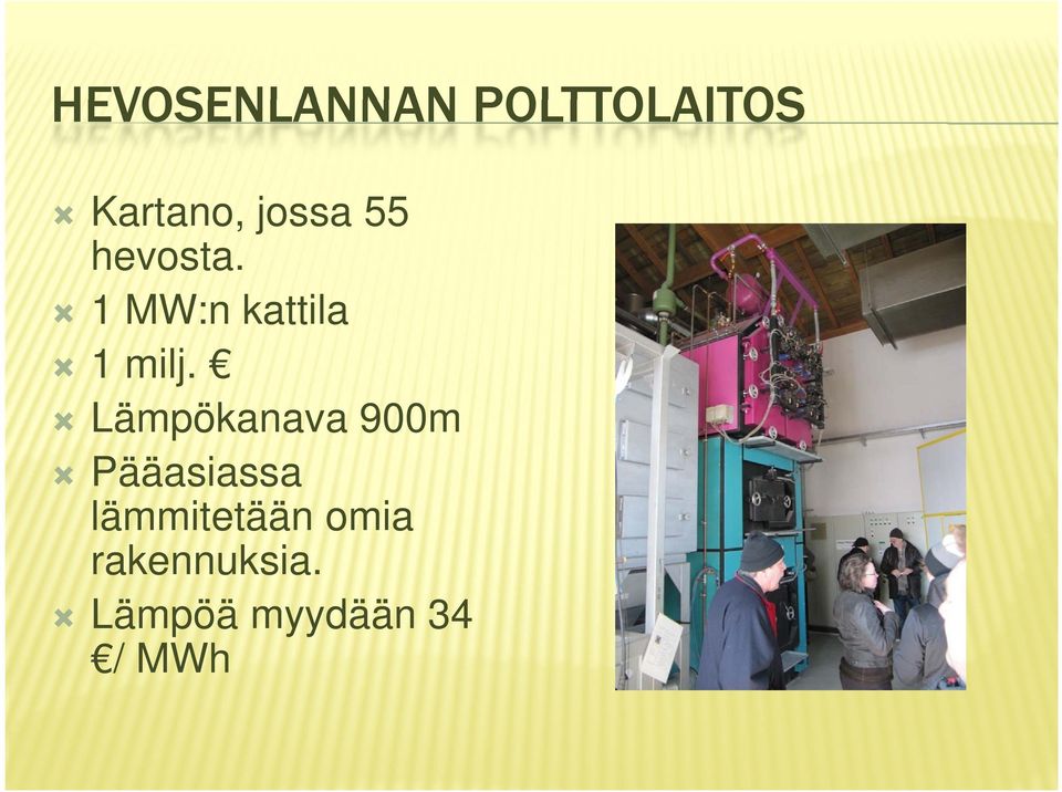 Lämpökanava 900m Pääasiassa lämmitetään