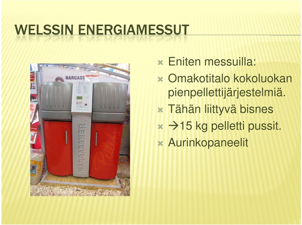 pienpellettijärjestelmiä.