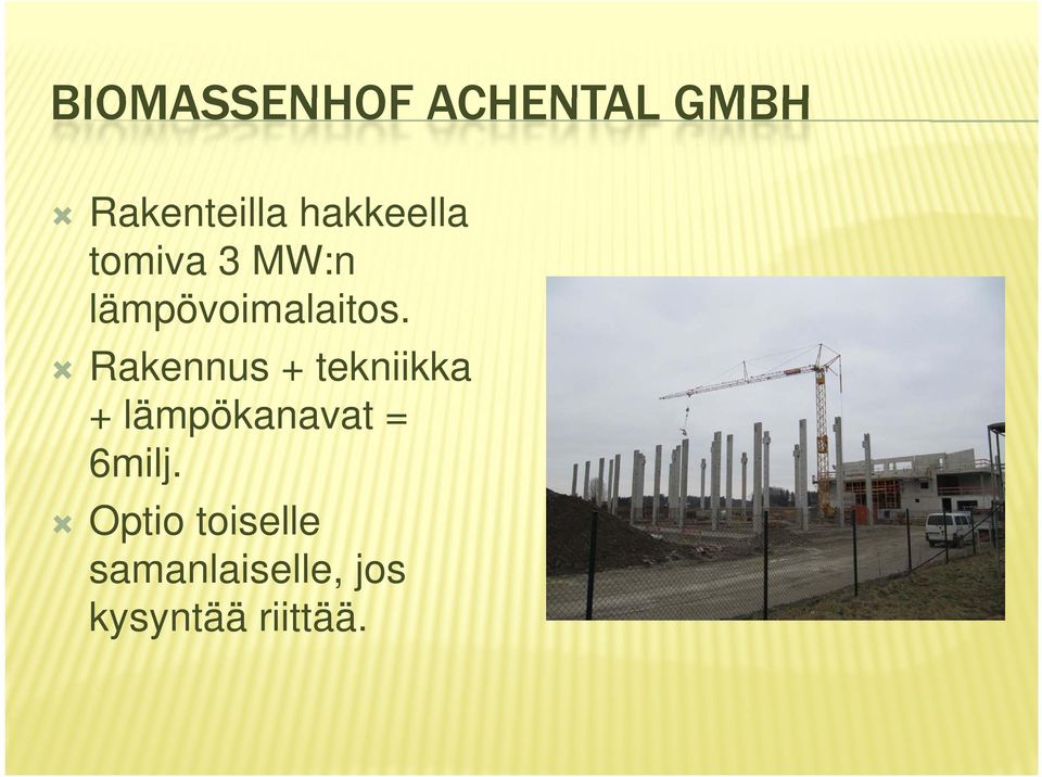 Rakennus + tekniikka + lämpökanavat = 6milj.