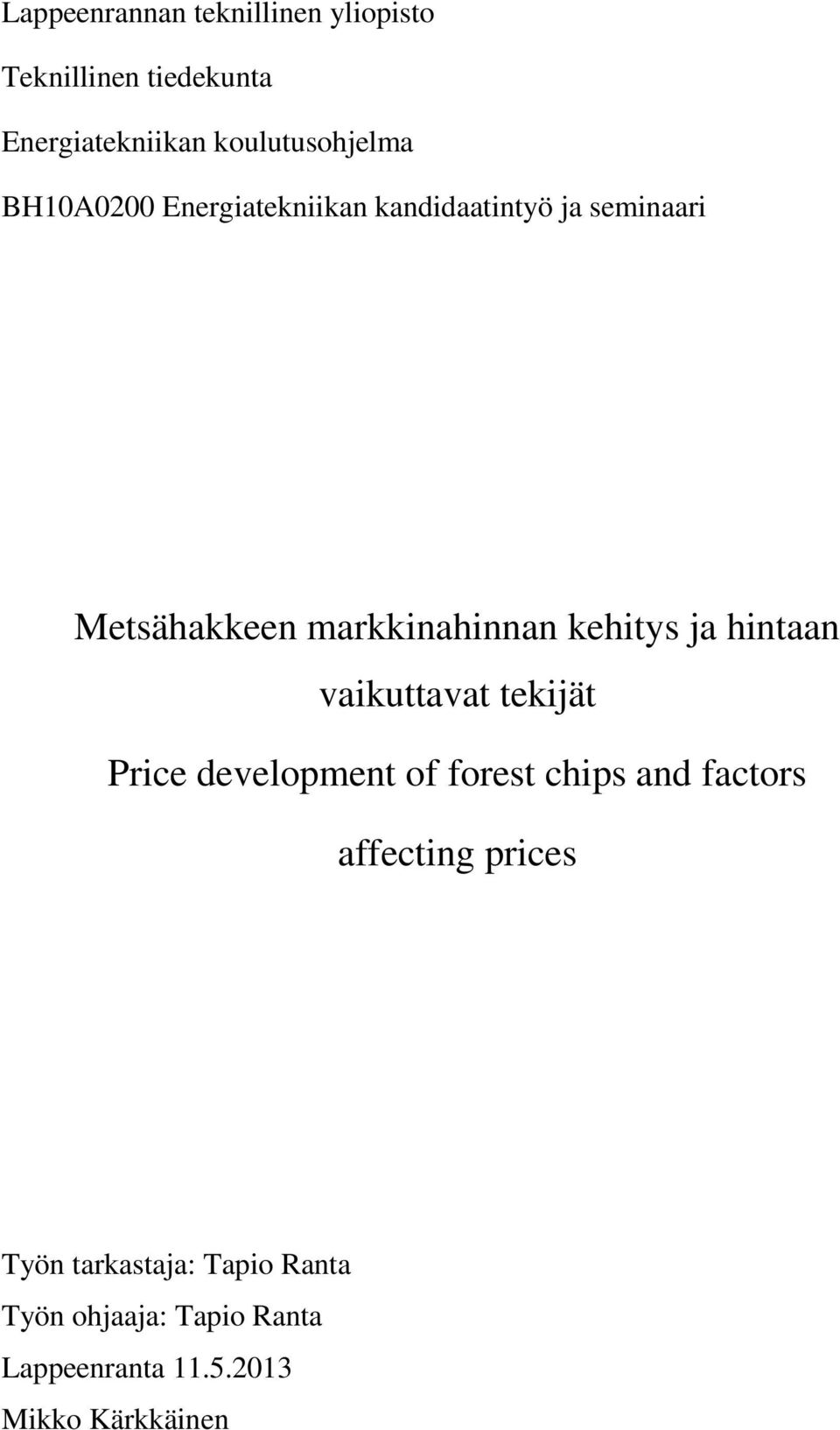 ja hintaan vaikuttavat tekijät Price development of forest chips and factors affecting
