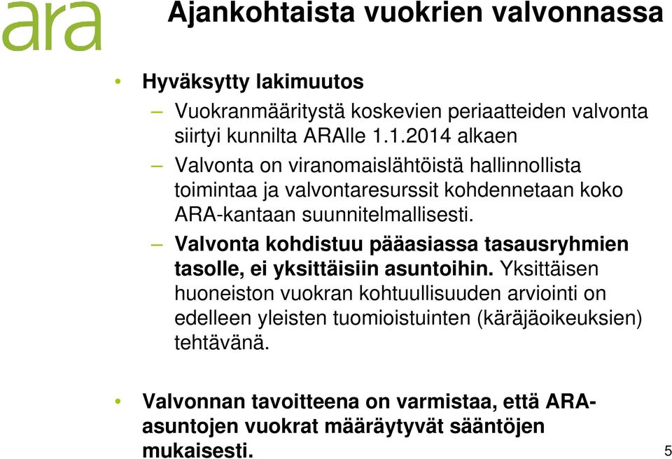 Valvonta kohdistuu pääasiassa tasausryhmien tasolle, ei yksittäisiin asuntoihin.