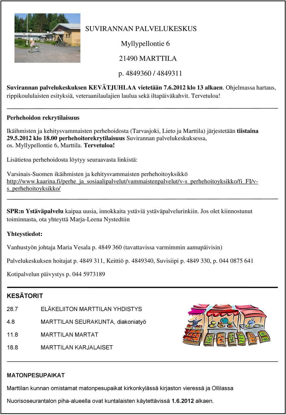Perhehoidon rekrytilaisuus Ikäihmisten ja kehitysvammaisten perhehoidosta (Tarvasjoki, Lieto ja Marttila) järjestetään tiistaina 29.5.2012 klo 18.