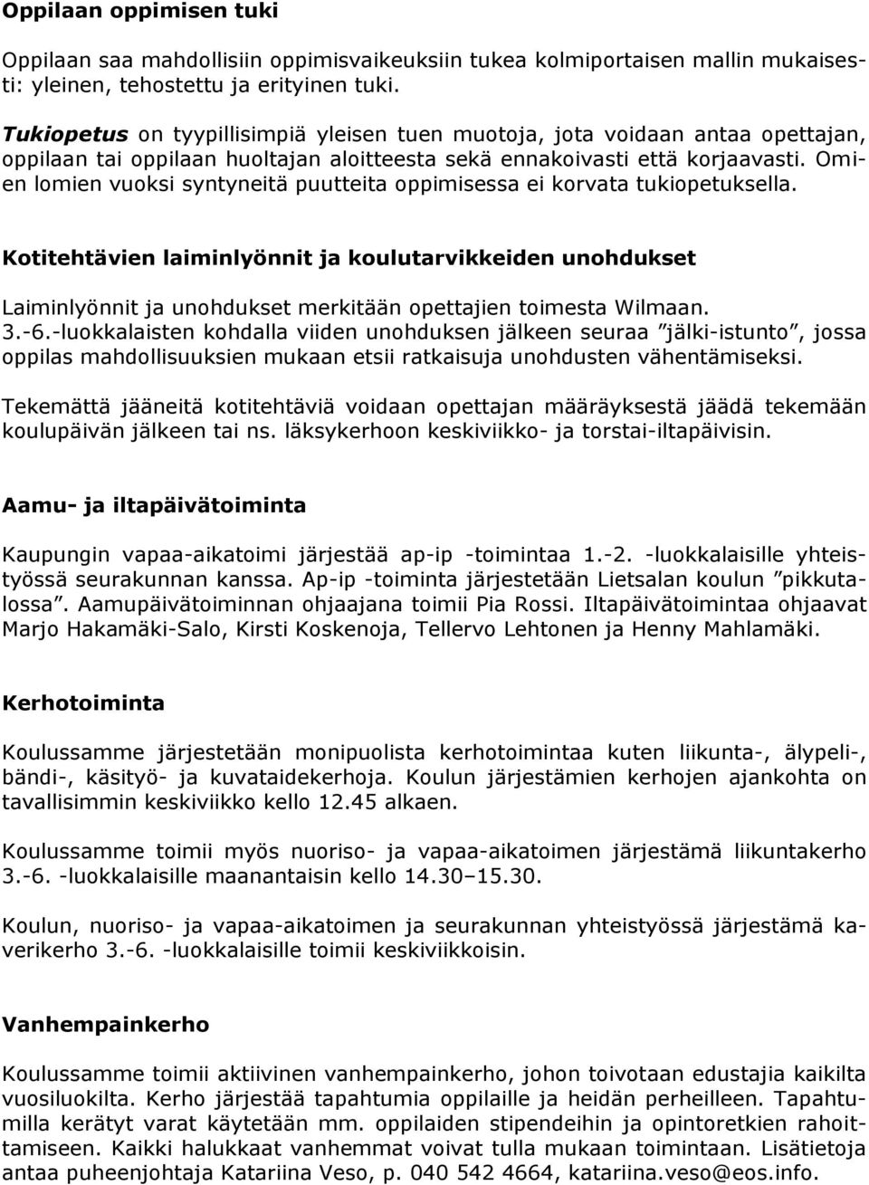 Omien lomien vuoksi syntyneitä puutteita oppimisessa ei korvata tukiopetuksella.