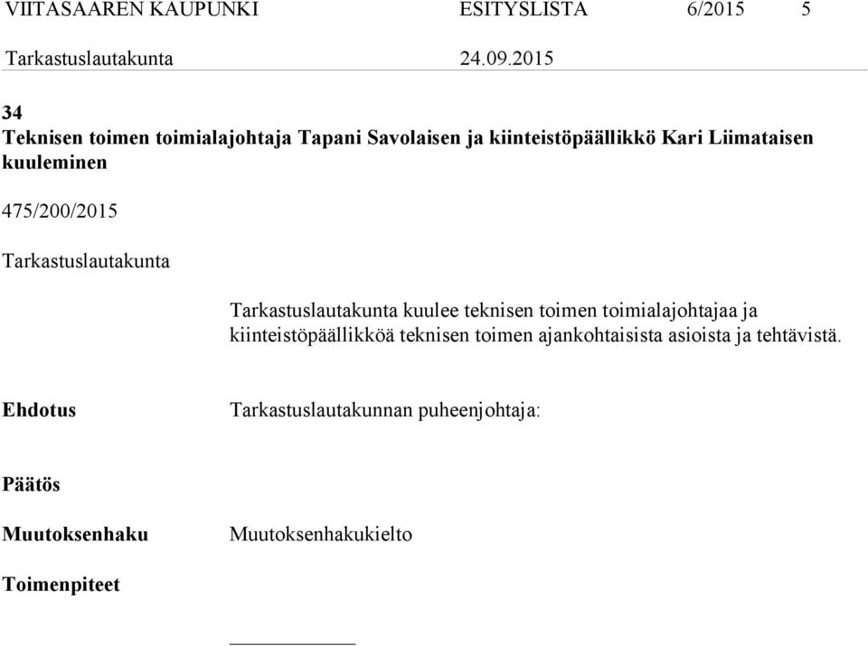 kiinteistöpäällikkö Kari Liimataisen kuuleminen 475/200/2015 kuulee teknisen