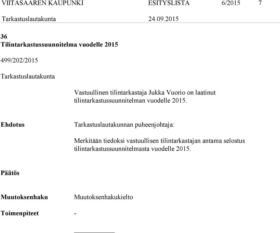 tilintarkastaja Jukka Vuorio on laatinut tilintarkastussuunnitelman vuodelle