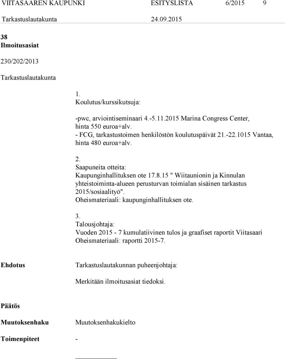 8.15 " Wiitaunionin ja Kinnulan yhteistoiminta-alueen perusturvan toimialan sisäinen tarkastus 2015/sosiaalityö". Oheismateriaali: kaupunginhallituksen ote. 3.