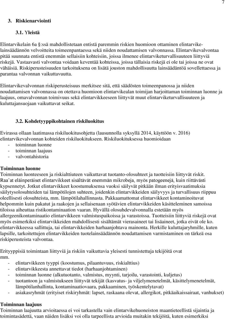 Elintarvikevalvontaa pitää suunnata entistä enemmän sellaisiin kohteisiin, joissa ilmenee elintarviketurvallisuuteen liittyviä riskejä.